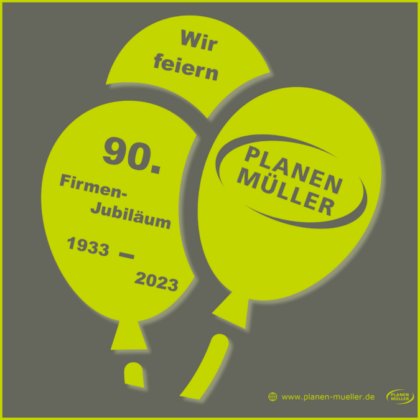Firmenjubiläum - 90 Jahre PLANEN MÜLLER GmbH