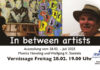 „IN BETWEEN ARTISTS“ – Ausstellung